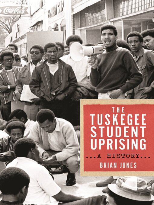 Title details for The Tuskegee Student Uprising by Brian Jones - Available